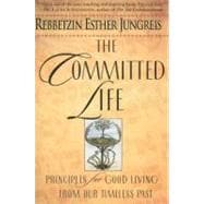 The Committed Life: Principles for Good Living from Our Time..., 9780060930851