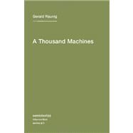 A Thousand Machines: A Concise Philosophy of the Machine As ..., 9781584350859