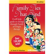 Family Ties That Bind : A Self-Help Guide to Change Through ..., 9781770400863