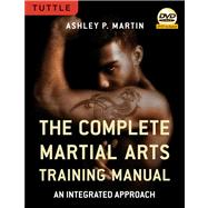The Complete Martial Arts Training Manual: An Integrated App..., 9780804840866