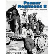 Panzer Regiment 8 in World War II : Poland ¿ France ¿ Nort..., 9780764330872