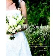 The Natural Wedding: Ideas and Inspirations for a Stylish an..., 9780789320872