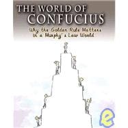 The World of Confucius: Why the Golden Rule Matters in a Mur..., 9781592650873