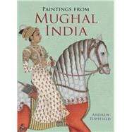Paintings from Mughal India,9781851240876 Paintings from Mughal India,9781851240876