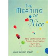 The Meaning of Nice: How Compassion and Civility Can Change ..., 9780425240878