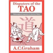 Disputers of the Tao : Philosophical Argument in Ancient Chi..., 9780812690880