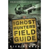The Ghost Hunter's Field Guide: Over 1000 Haunted Places You..., 9780738720883