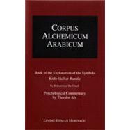 Corpus Alchemicum Arabicum Vol. 1B (CALA1 B) : Book of the E..., 9783952260883