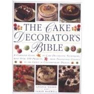 The Cake Decorator's Bible: A Complete Guide to Cake Decorat..., 9781780190884