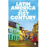 Latin America in the 21st Century Nations, Regionalism, Glob..., 9781780320885