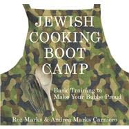 Jewish Cooking Boot Camp : The Modern Girl's Guide to Cookin..., 9780762750887