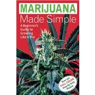 Marijuana Made Simple : A Beginner's Guide to Growing Like a..., 9781931160889