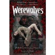 Werewolves: A Field Guide to Shapeshifters, Lycanthropes, an..., 9781601630896