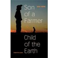 Son of a Farmer, Child of the Earth : A Path to Agriculture'..., 9780979790898