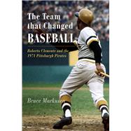 The Team That Changed Baseball: Roberto Clemente and the 197..., 9781594160899