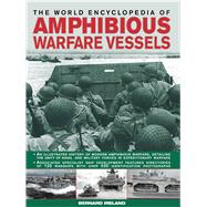 The World Encyclopedia of Amphibious Warfare Vessels: An Ill..., 9780754820901