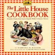 The Little House Cookbook: Frontier Foods from Laura Ingalls..., 9780064460903