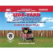 Side-Yard Superhero : Life Lessons from an Unlikely Teacher, 9781589850903