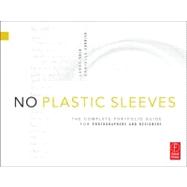 No Plastic Sleeves : The Complete Portfolio Guide for Photog..., 9780240810904