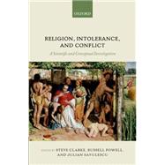 Religion, Intolerance, and Conflict A Scientific and Conceptual Investigation,9780199640911 Religion, Intolerance, and Conflict A Scientific and Conceptual Investigation,9780199640911