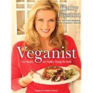 Veganist: Lose Weight, Get Healthy, and Change the World, 9781452650913