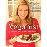 Veganist: Lose Weight, Get Healthy, and Change the World, 9781452630915