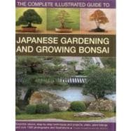 The Complete Illustrated Guide to Japanese Gardening & Growi..., 9780754820918