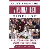 Tales from the Virginia Tech Sideline : A Collection of the ..., 9781613210918