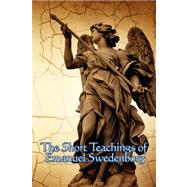 The Short Teachings of Emanuel Swedenborg: White Horse, Brie..., 9781604590920