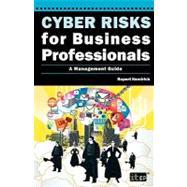 Cyber Risks for Business Professionals: A Management Guide, 9781849280921