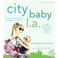 City Baby L. A : The Ultimate Guide for Los Angeles Parents,..., 9780789320926