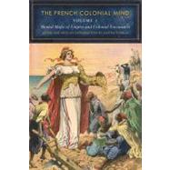 French Colonial Mind, Volume 1 : Mental Maps of Empire and C..., 9780803220935