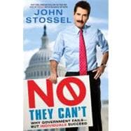 No, They Can't : Why Government Fails--But Individuals Succe..., 9781451640946