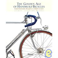 Golden Age of Handbuilt Bicycles : Craftsmanship, Elegance, ..., 9780847830947