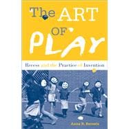 The Art of Play: Recess and the Practice of Invention,9781439910948 The Art of Play: Recess and the Practice of Invention,9781439910948