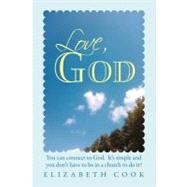 Love, God: Real Experiences With God, Jesus, the Virgin Mary..., 9781452540955