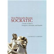 How Philosophy Became Socratic : A Study of Plato's Protagor..., 9780226470962