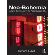 Neo-Bohemia : Art and Commerce in the Postindustrial City, 9780415870962