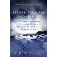 Escape from the Land of Snows : The Young Dalai Lama's Harro..., 9780307460967