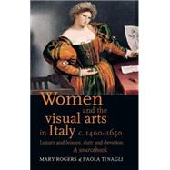 Women and the Visual Arts in Italy C. 1400-1650 : Luxury and..., 9780719080999