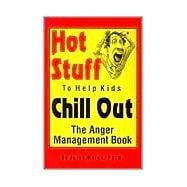 Hot Stuff to Help Kids Chill Out : The Anger Management Book, 9780965761000