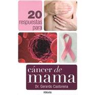 20 respuestas para el cancer de mama / 20 responses to breas..., 9786074801002
