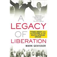 A Legacy of Liberation; Thabo Mbeki and the Future of the So..., 9780230611009