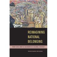 Reimagining National Belonging: Post-civil War El Salvador in a Global Context,9780816531011 Reimagining National Belonging: Post-civil War El Salvador in a Global Context,9780816531011