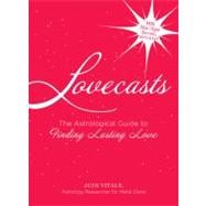Lovecasts : The Astrological Guide to Finding Lasting Love, 9781440511011