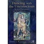 Dancing with the Unconscious : The Art of Psychoanalysis and..., 9780415881012