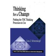 Thinking for a Change: Putting the TOC Thinking Processes to