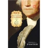 Sex and the Founding Fathers: The American Quest for a Relatable Past,9781439911020 Sex and the Founding Fathers: The American Quest for a Relatable Past,9781439911020