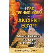 Lost Technologies of Ancient Egypt: Advanced Engineering in ..., 9781591431022