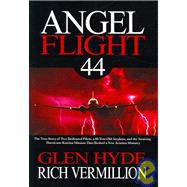 Angel Flight 44: The True Story of Two Dedicated Pilots, a 6..., 9781933141022